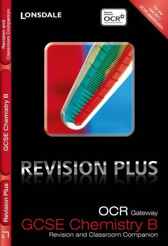 OCR Gateway Chemistry B: Revision and Classroom Companion (Lonsdale GCSE Revision Plus)