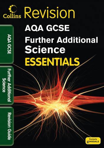 AQA Further Additional Science: Revision Guide (Collins GCSE Essentials)