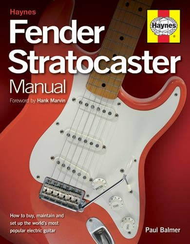 Fender Stratocaster Manual: How to Buy, Maintain and Set Up the Worlds Most Popular Electric Guitar