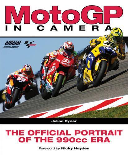 MotoGP in Camera: The Official Portrait of the 990cc Era
