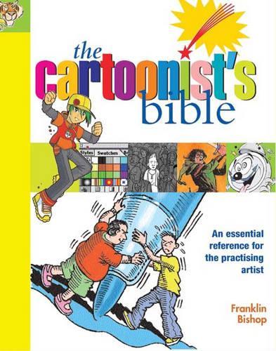 The Cartoonists Bible: An essential reference for the practicing artist (Artists Bible)
