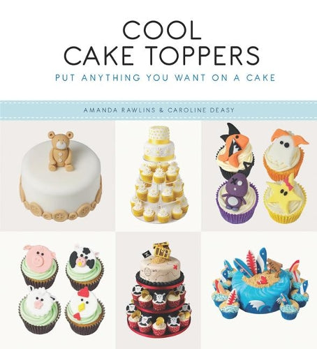 Cool Cake Toppers: Put Anything You Want on a Cake