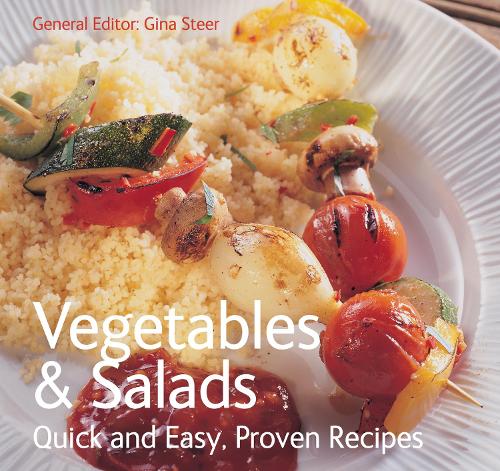 Vegetables & Salads: Quick & Easy, Proven Recipes