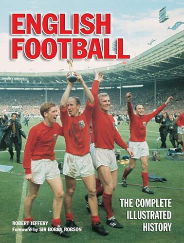 English Football: The Complete Illustrated History