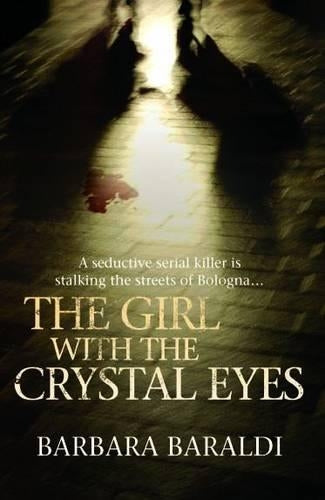 The Girl with the Crystal Eyes: A Seductive Serial Killer is Stalking the Streets of Bologna...