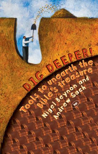 Dig Deeper!: Tools to Unearth the Bibles Treasure