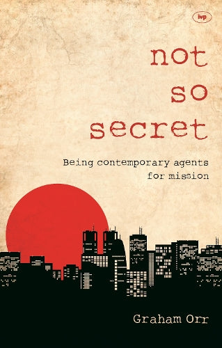 Not so secret: Being Contemporary Agents For Mission