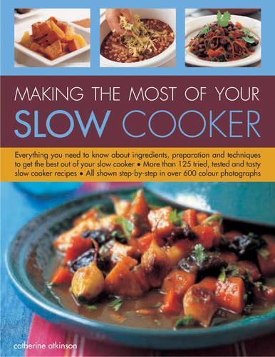 Making the Most of Your Slow Cooker (Making the Most of) (Making the Most of) (Making the Most of)