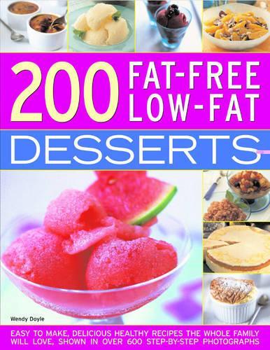 180 Fat-free Low-fat Desserts: Easy-to-make, Delicious Healthy Recipes the Whole Family Will Love