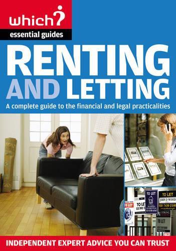 Renting and Letting: Practical Legal and Financial Advice (&#34;Which?&#34; Essential Guides): Practical Legal and Financial Advice (&#34;Which?&#34; Essential Guides) ("Which?" Essential Guides)