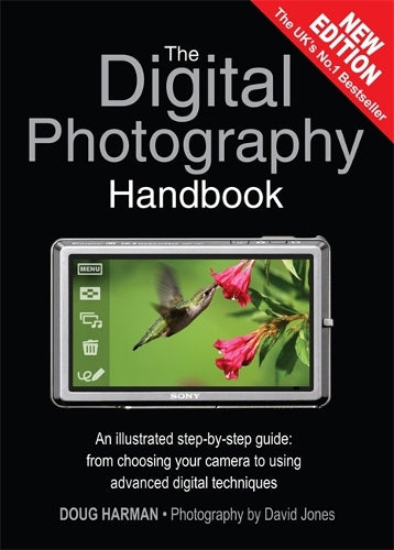 The Digital Photography Handbook: An Illustrated Step-by-step Guide