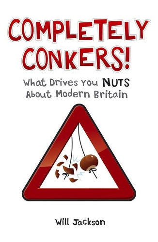 Completely Conkers: What Drives you Nuts About Modern Britain