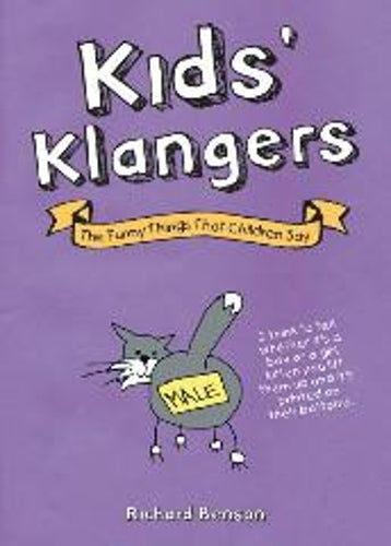 Kids Klangers: The Funny Things That Children Say