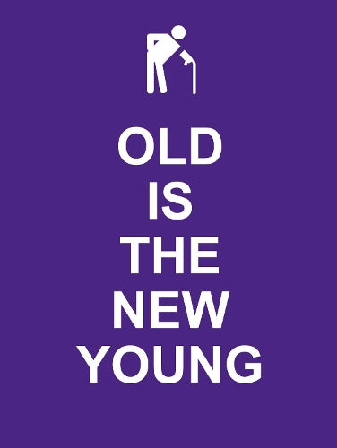 Old Is the New Young (Humour)