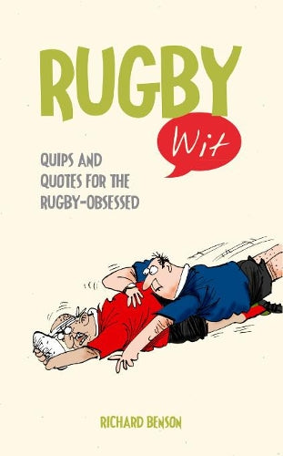 Rugby Wit: Quips and Quotes for the Rugby Obsessed