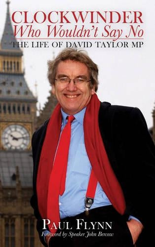 The Clockwinder Who Wouldnt Say No: The Life of David Taylor MP