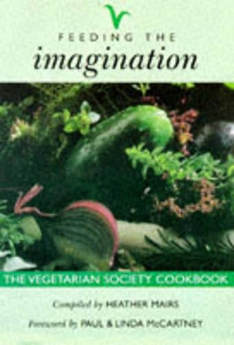 Feeding the Imagination: Vegetarian Society Cookbook