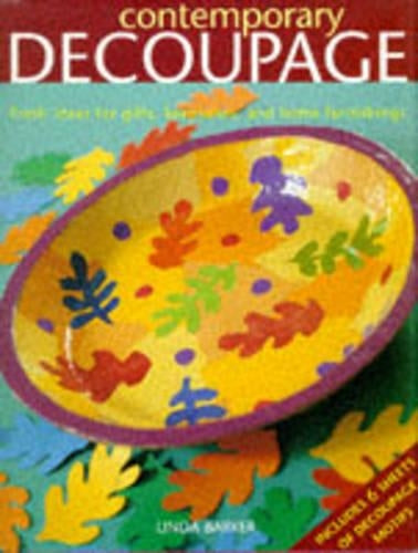 Contemporary Decoupage: An Imaginative and Practical Guide Which Takes a Fresh Look at Decoupage