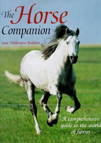 The Horse Companion: A Comprehensive Guide to the World of Horses