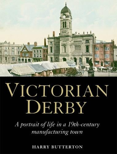 Victorian Derby: A Portrait of Life in a 19th-century Manufacturing Town