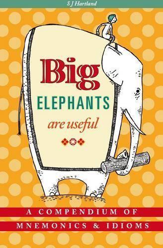 Big Elephants Are Useful: A Compendium of Mnemonics & Idioms