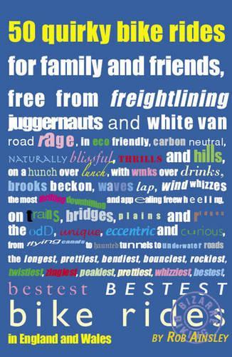 50 Quirky Bike Rides...in England and Wales (Bizarre Biking)