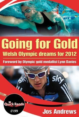 Going For Gold: Welsh Olympic Dreams for 2012 (Quick Reads)