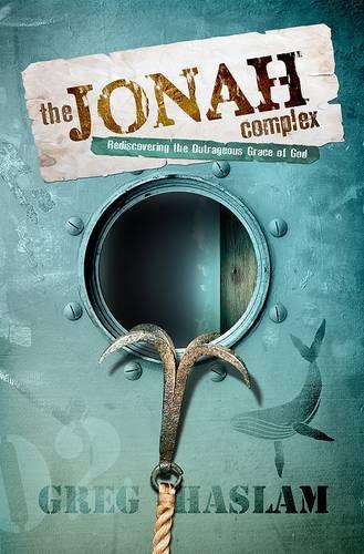 The Jonah Complex: Rediscovering the Outrageous Grace of God