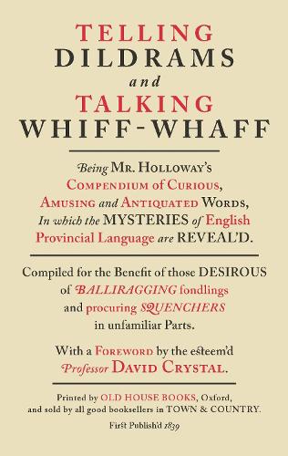 Telling Dildrams and Talking Whiff-Whaff: A Dictionary of Provincialisms (Old House)