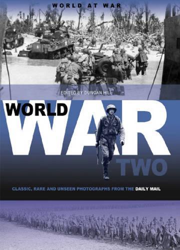 World War II, A Pictorial History (Classic Rare & Unseen)