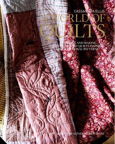 A World of Quilts: Designing and Making Contemporary Quilts Inspired by Traditional Patterns
