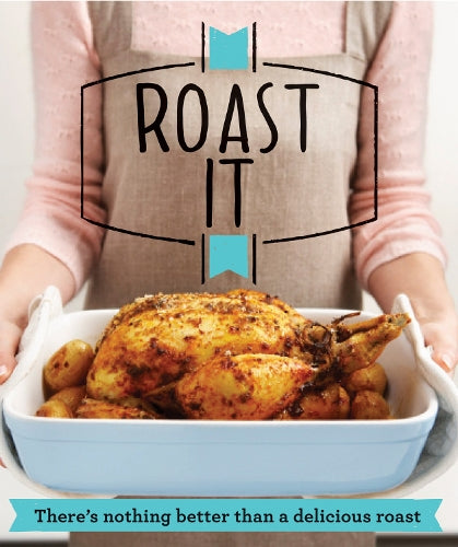 Roast It: Theres nothing better than a delicious roast (Good Housekeeping)