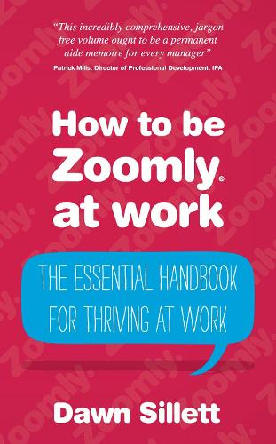 How to Be Zoomly at Work: The Essential Handbook For Thriving At Work