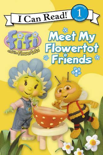 Meet My Flowertot Friends: I Can Read! 1 (Fifi and the Flowertots)