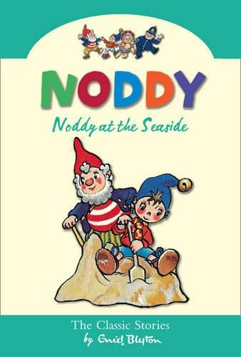 Noddy At The Seaside (Noddy Classic Collection, Book 7)