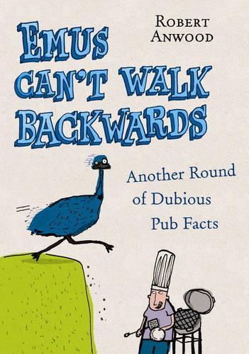 Emus Cant Walk Backwards: Another Round of Dubious Pub Facts