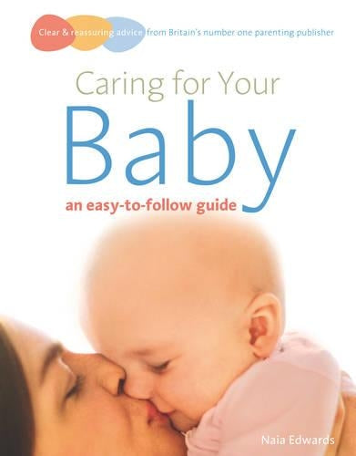 Caring for your baby: an easy-to-follow guide (Easy-To-Follow Guides)
