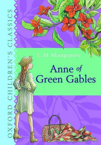 Anne of Green Gables: Oxford Childrens Classics
