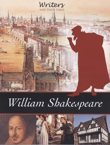 William Shakespeare (Writers and Their Times)