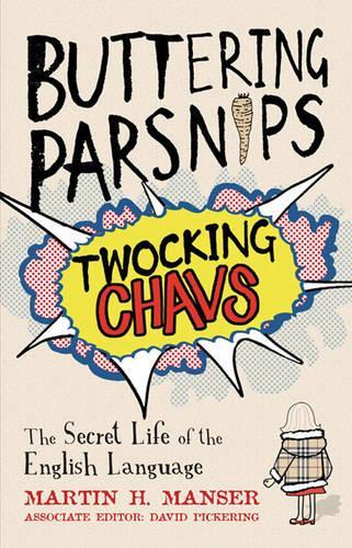 Buttering Parsnips, Twocking Chavs : The Secret Life Of The English Language