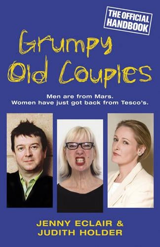 Grumpy Old Couples: Men are from Mars. Women have just got back from Tesco¿s