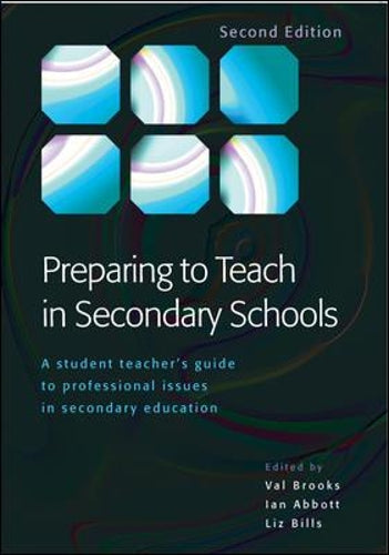 Preparing To Teach In Secondary Schools: A Student Teachers Guide to Professional Issues in Secondary Education