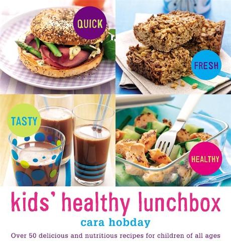 Kids Healthy Lunchbox: Over 50 delicious and nutritious lunchbox ideas for children of all ages