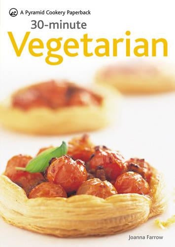 30 Minute Vegetarian: Fast, Creative Vegetarian Food (Pyramids)