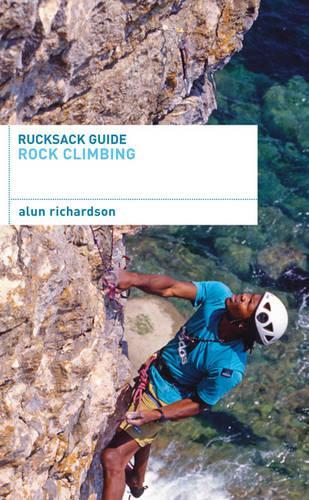 Rucksack Guide: Rock Climbing (Rucksack Guides)