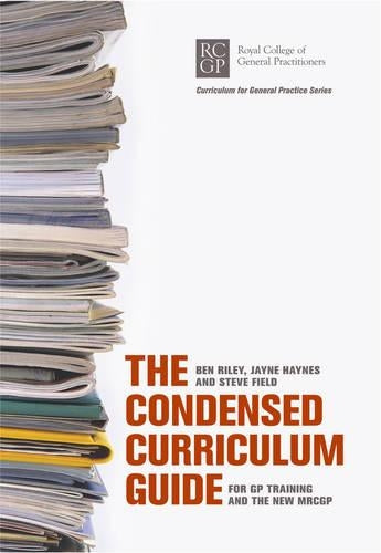 The Condensed Curriculum Guide: for GP training and the new MRCGP