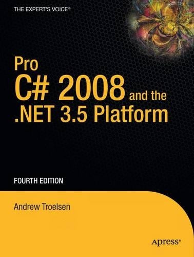 Pro C# 2008 and the .NET 3.5 Platform, Fourth Edition