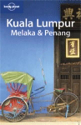 Kuala Lumpur Melaka and Penang (Lonely Planet Country & Regional Guides)