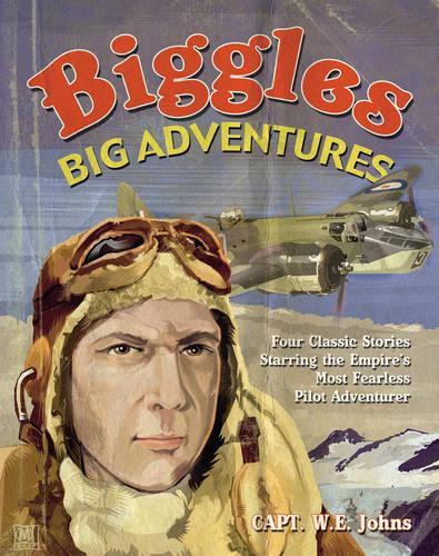 Biggles Big Adventures - Biggles in the Baltic + Biggles Sees It Through + Biggles Flies North + Biggles in the Jungle