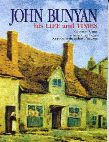 John Bunyan: His Life and Times